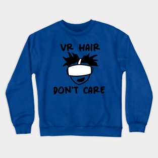 VR Hair Don't Care Crewneck Sweatshirt